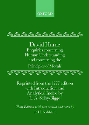 Enquiries: Concerning Human Understanding and Concerning The Principles Of Morals de David Hume