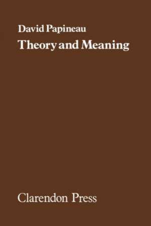 Theory and Meaning de David Papineau