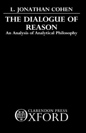 The Dialogue of Reason: An Analysis of Analytical Philosophy de L. Jonathan Cohen