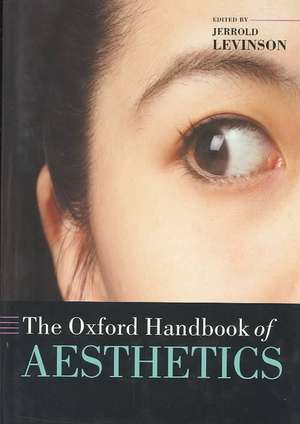 The Oxford Handbook of Aesthetics de Jerrold Levinson