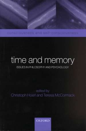 Time and Memory: Issues in Philosophy and Psychology de Christoph Hoerl