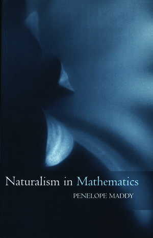 Naturalism in Mathematics de Penelope Maddy