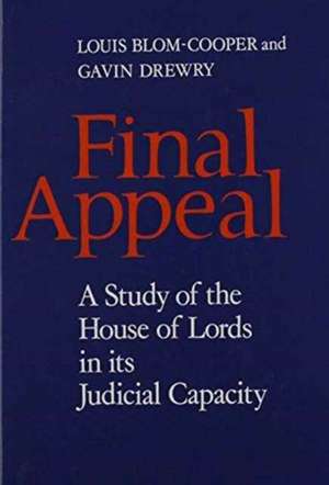 Final Appeal: A Study of the House of Lords in its Judicial Capacity de Louis Blom-Cooper