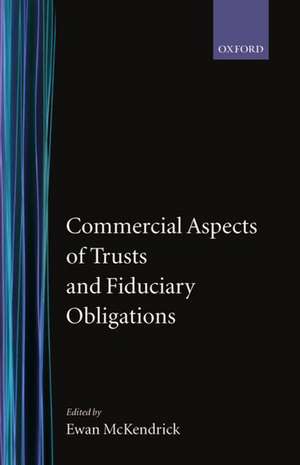 Commercial Aspects of Trusts and Fiduciary Obligations de Ewan McKendrick