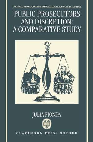 Public Prosecutors and Discretion: A Comparative Study de Julia Fionda