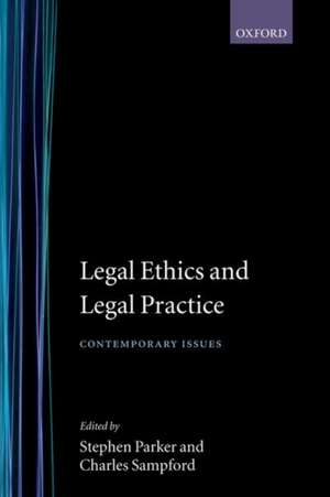 Legal Ethics and Legal Practice: Contemporary Issues de Stephen Parker