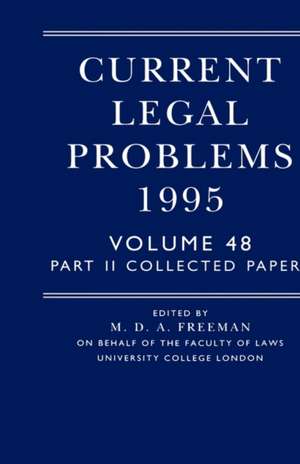 Current Legal Problems 1995: Volume 48, Part 2: Collected Papers