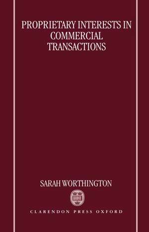 Proprietary Interests in Commercial Transactions de Sarah Worthington