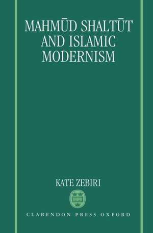 Mahmud Shaltūt and Islamic Modernism de Kate Zebiri