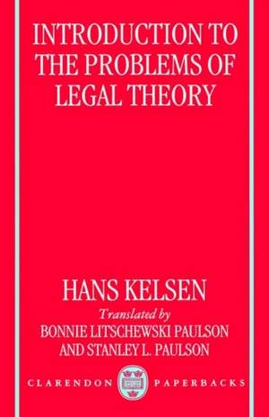 Introduction to the Problems of Legal Theory: A Translation of the First Edition of the Reine Rechtslehre or Pure Theory of Law de Hans Kelsen