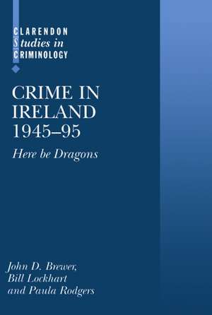 Crime in Ireland 1945-95: Here Be Dragons de John D. Brewer