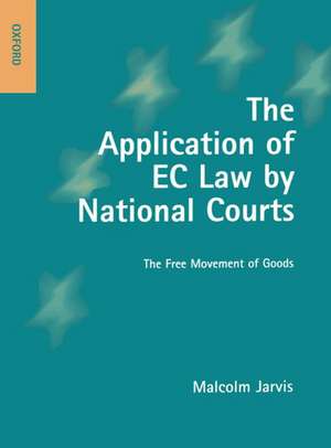 The Application of EC Law by National Courts: The Free Movement of Goods de Malcolm Jarvis