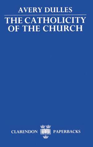 The Catholicity of the Church de Avery Dulles