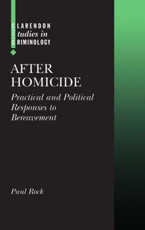 After Homicide: Practical and Political Responses to Bereavement de Paul Rock