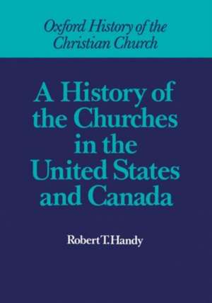 A History of the Churches in the United States and Canada de Robert T. Handy