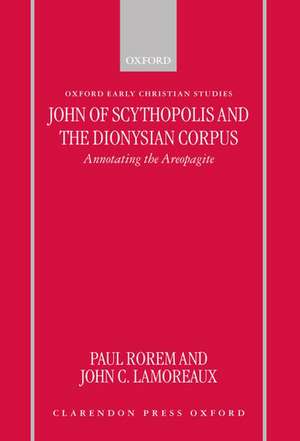 John of Scythopolis and the Dionysian Corpus: Annotating the Areopagite de Paul Rorem