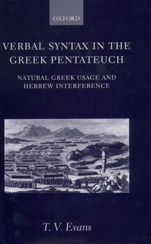 Verbal Syntax in the Greek Pentateuch: Natural Greek Usage and Hebrew Interference de T. V. Evans