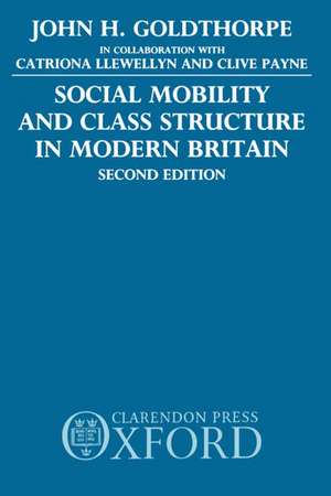 Social Mobility and Class Structure in Modern Britain de John H. Goldthorpe