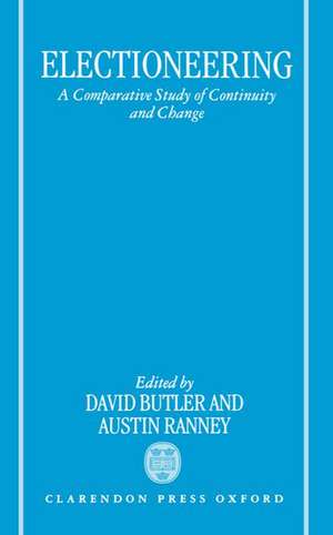 Electioneering: A Comparative Study of Continuity and Change de David Butler