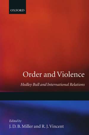 Order and Violence: Hedley Bull and International Relations de J. D. B. Miller