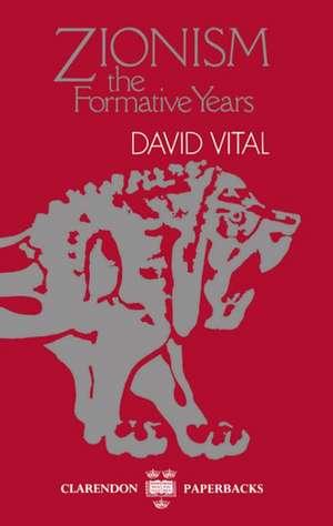 Zionism: The Formative Years de David Vital