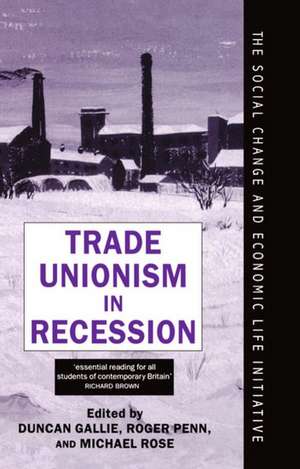 Trade Unionism in Recession de Duncan Gallie