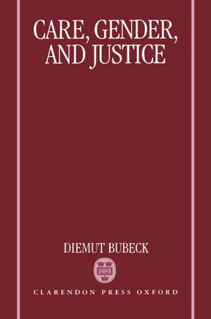 Care, Gender, and Justice de Diemut Elisabet Bubeck