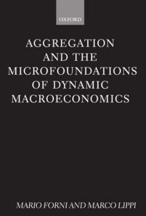 Aggregation and the Microfoundations of Dynamic Macroeconomics de Mario Forni