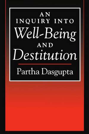 An Inquiry into Well-Being and Destitution de Partha Dasgupta