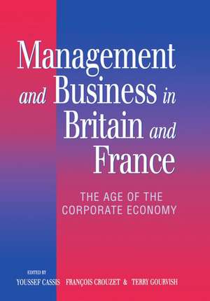 Management and Business in Britain and France: The Age of the Corporate Economy de Youssef Cassis