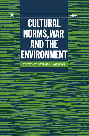 Cultural Norms, War and the Environment de Arthur H. Westing