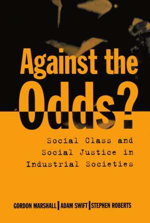 Against the Odds?: Social Class and Social Justice in Industrial Societies de Gordon Marshall