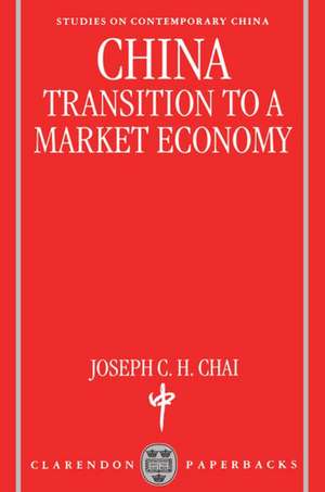 China: Transition to a Market Economy de Joseph C. H. Chai