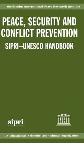 Peace, Security, and Conflict Prevention: SIPRI-UNESCO Handbook de Stockholm International Peace Research Institute