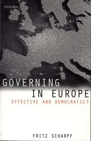 Governing in Europe: Effective and Democratic? de Fritz Scharpf