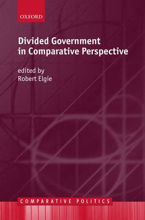 Divided Government in Comparative Perspective de Robert Elgie