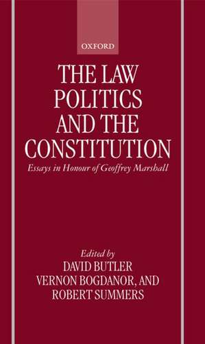 The Law, Politics, and the Constitution: Essays In Honour of Geoffrey Marshall de David Butler