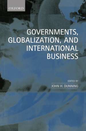 Governments, Globalization, and International Business de John H. Dunning