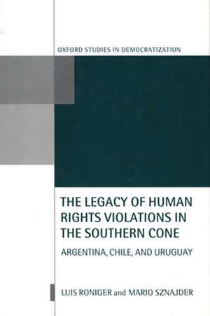 The Legacy of Human Rights Violations in the Southern Cone: Argentina, Chile, and Uruguay de Luis Roniger