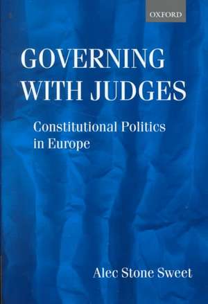 Governing with Judges: Constitutional Politics in Europe de Alec Stone Sweet