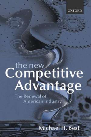 The New Competitive Advantage: The Renewal of American Industry de Michael Best