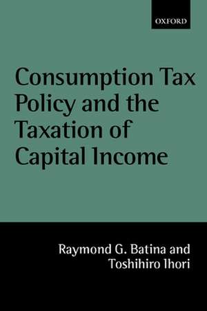 Consumption Tax Policy and the Taxation of Capital Income de Raymond G. Batina