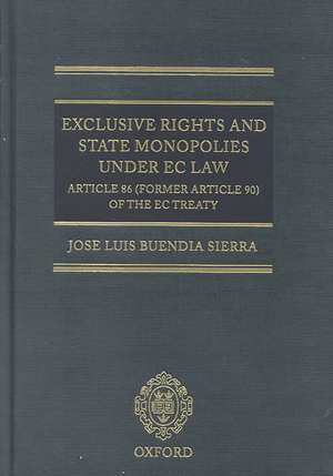 Exclusive Rights and State Monopolies under EC Law: Article 86 (former Article 90) of the EC Treaty de Jose Luis Buendia Sierra