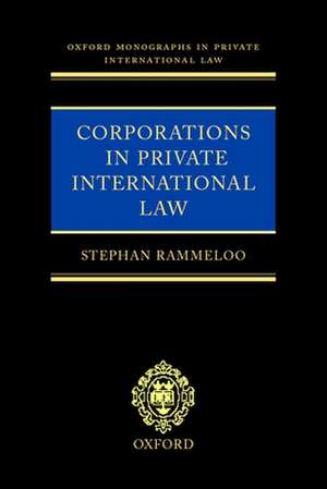 Corporations in Private International Law: A European Perspective de Stephan Rammeloo