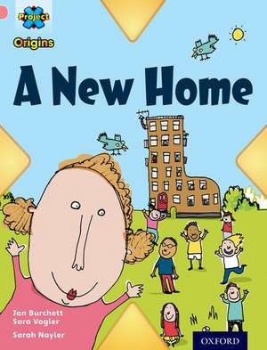 Project X Origins: Pink Book Band, Oxford Level 1+: My Home: A New Home de Jan Burchett