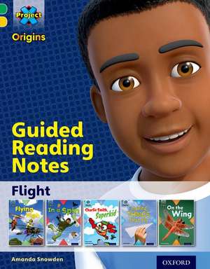 Project X Origins: Green Book Band, Oxford Level 5: Flight: Guided reading notes de Amanda Snowden