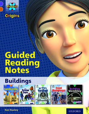 Project X Origins: Purple Book Band, Oxford Level 8: Buildings: Guided reading notes de Sue Huxley