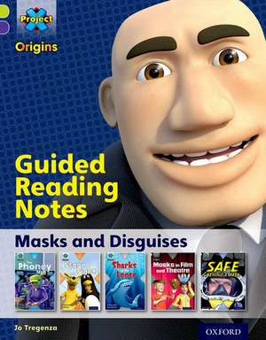 Project X Origins: Lime Book Band, Oxford Level 11: Masks and Disguises: Guided reading notes de Jo Tregenza