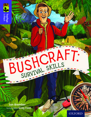 Oxford Reading Tree TreeTops inFact: Level 11: Bushcraft: Survival Skills de Ian Brember