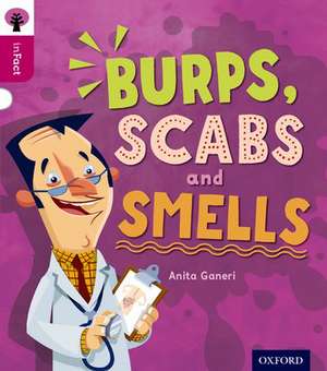 Oxford Reading Tree inFact: Level 10: Burps, Scabs and Smells de Anita Ganeri